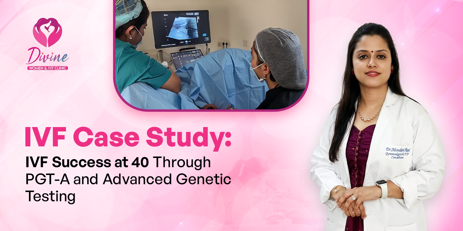IVF Case Study- IVF Success at 40 Through PGT-A and Advanced Genetic Testing