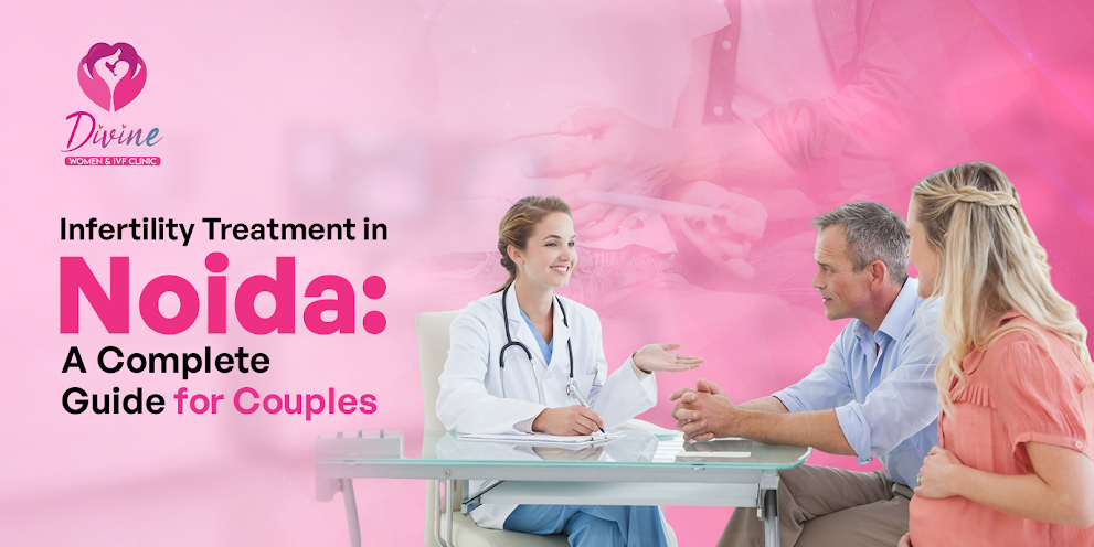 Infertility Treatment in Noida- A Complete Guide for Couples